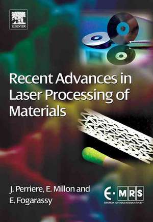 Recent Advances in Laser Processing of Materials de Jacques Perriere