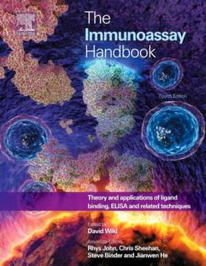 The Immunoassay Handbook: Theory and Applications of Ligand Binding, ELISA and Related Techniques de David Wild