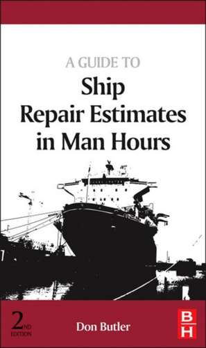 A Guide to Ship Repair Estimates in Man-hours de Don Butler