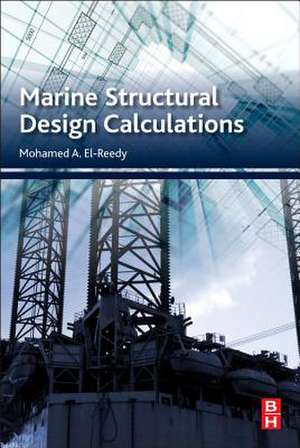 Marine Structural Design Calculations de Mohamed A. El-Reedy