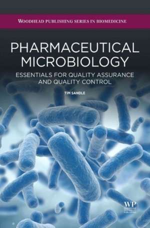 Pharmaceutical Microbiology: Essentials for Quality Assurance and Quality Control de Tim Sandle