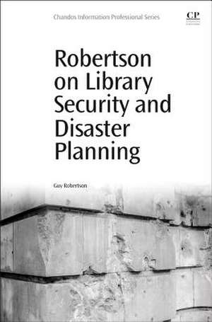 Robertson on Library Security and Disaster Planning de Guy Robertson