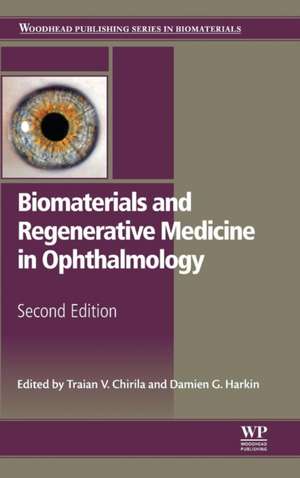 Biomaterials and Regenerative Medicine in Ophthalmology de Traian Chirila