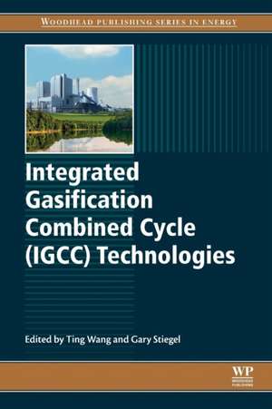 Integrated Gasification Combined Cycle (IGCC) Technologies de Ting Wang