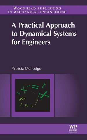 A Practical Approach to Dynamical Systems for Engineers de Patricia Mellodge