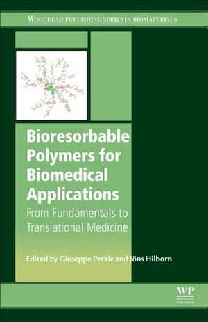 Bioresorbable Polymers for Biomedical Applications: From Fundamentals to Translational Medicine de Giuseppe Perale