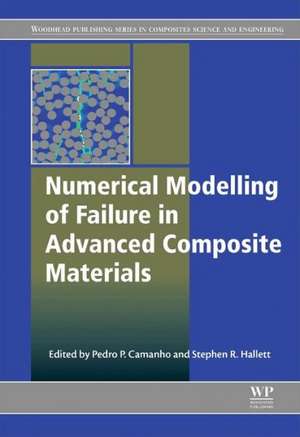 Numerical Modelling of Failure in Advanced Composite Materials de Pedro P. Camanho