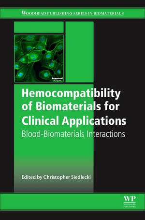 Hemocompatibility of Biomaterials for Clinical Applications: Blood-Biomaterials Interactions de Christopher Siedlecki