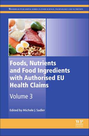 Foods, Nutrients and Food Ingredients with Authorised EU Health Claims: Volume 3 de Michele Sadler