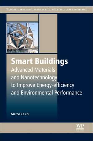 Smart Buildings: Advanced Materials and Nanotechnology to Improve Energy-Efficiency and Environmental Performance de Marco Casini