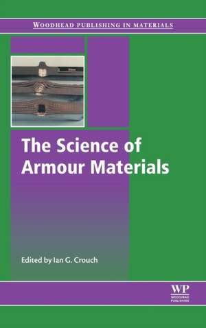 The Science of Armour Materials de Ian Crouch