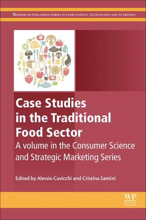 Case Studies in the Traditional Food Sector: A volume in the Consumer Science and Strategic Marketing series de Alessio Cavicchi