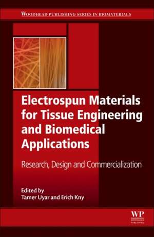 Electrospun Materials for Tissue Engineering and Biomedical Applications: Research, Design and Commercialization de Tamer Uyar