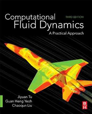 Computational Fluid Dynamics: A Practical Approach de Jiyuan Tu