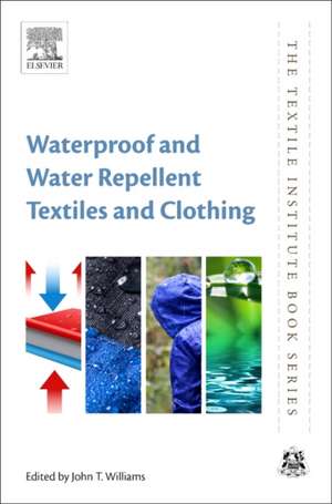 Waterproof and Water Repellent Textiles and Clothing de John T Williams