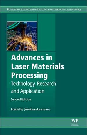 Advances in Laser Materials Processing: Technology, Research and Applications de Jonathan R. Lawrence