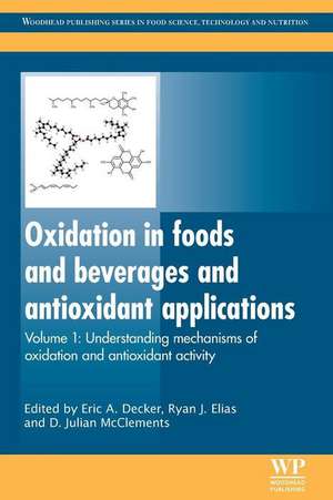 Oxidation in Foods and Beverages and Antioxidant Applications: Understanding Mechanisms of Oxidation and Antioxidant Activity de Eric A Decker