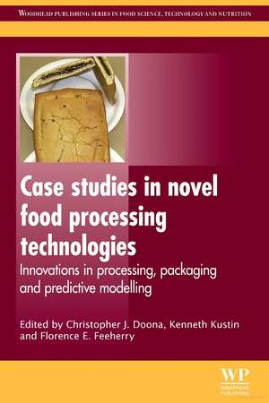 Case Studies in Novel Food Processing Technologies: Innovations in Processing, Packaging, and Predictive Modelling de CJ Doona