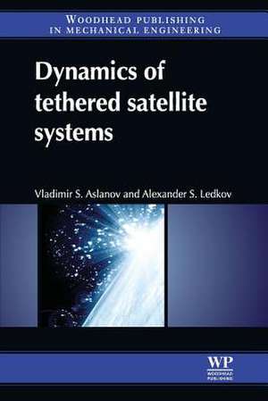 Dynamics of Tethered Satellite Systems de Vladimir S. Aslanov