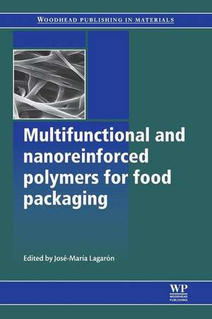 Multifunctional and Nanoreinforced Polymers for Food Packaging de José-María Lagarón