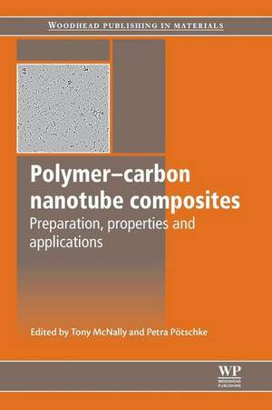 Polymer-Carbon Nanotube Composites: Preparation, Properties and Applications de Tony McNally