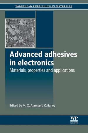 Advanced Adhesives in Electronics: Materials, Properties and Applications de M O Alam