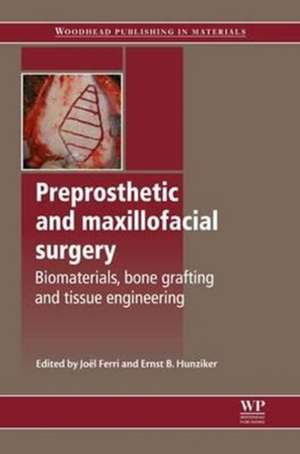 Preprosthetic and Maxillofacial Surgery: Biomaterials, Bone Grafting and Tissue Engineering de J Ferri