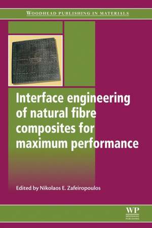 Interface Engineering of Natural Fibre Composites for Maximum Performance de Nikolaos E Zafeiropoulos