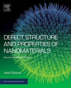 Defect Structure and Properties of Nanomaterials: Second and Extended Edition de J Gubicza