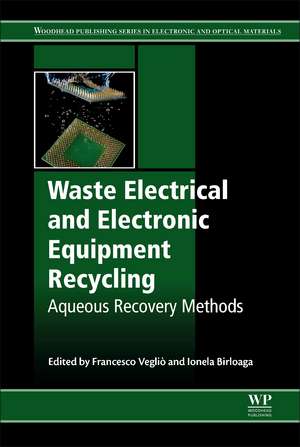 Waste Electrical and Electronic Equipment Recycling: Aqueous Recovery Methods de Francesco Vegliò