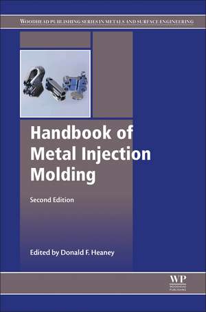 Handbook of Metal Injection Molding de Donald F. Heaney