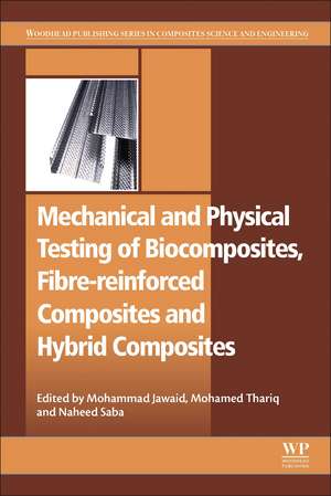 Mechanical and Physical Testing of Biocomposites, Fibre-Reinforced Composites and Hybrid Composites de Mohammad Jawaid