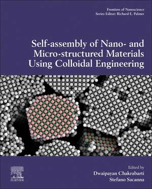 Self-Assembly of Nano- and Micro-structured Materials Using Colloidal Engineering de Dwaipayan Chakrabarti