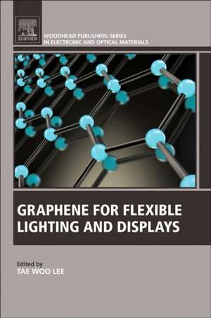 Graphene for Flexible Lighting and Displays de Tae Woo Lee