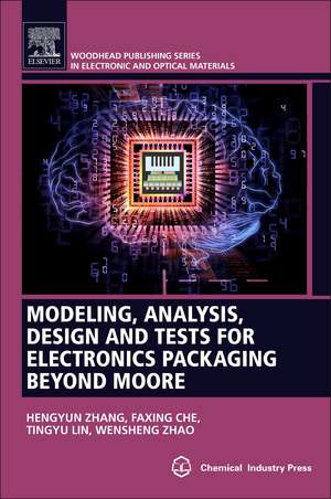 Modeling, Analysis, Design, and Tests for Electronics Packaging beyond Moore de Hengyun Zhang