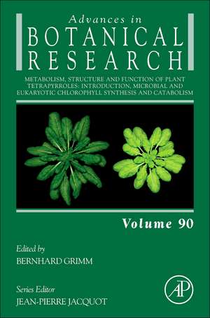 Metabolism, Structure and Function of Plant Tetrapyrroles: Introduction, Microbial and Eukaryotic Chlorophyll Synthesis and Catabolism de Bernhard Grimm