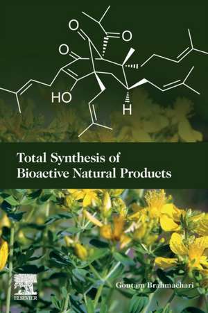 Total Synthesis of Bioactive Natural Products de Goutam Brahmachari