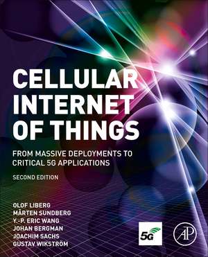 Cellular Internet of Things: From Massive Deployments to Critical 5G Applications de Olof Liberg