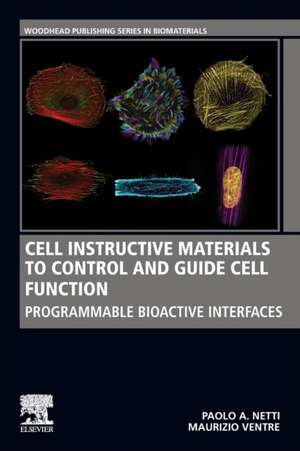 Cell Instructive Materials to Control and Guide Cell Function: Programmable Bioactive Interfaces de Paolo Netti