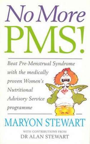 Stewart, M: No More PMS!