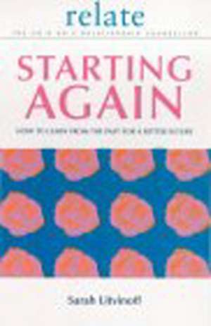 Relate Guide to Starting Again: Practical Strategies to Transform Your Life de Sarah Litvinoff