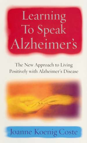 Koenig Coste, J: Learning To Speak Alzheimers de Joanne Koenig Coste