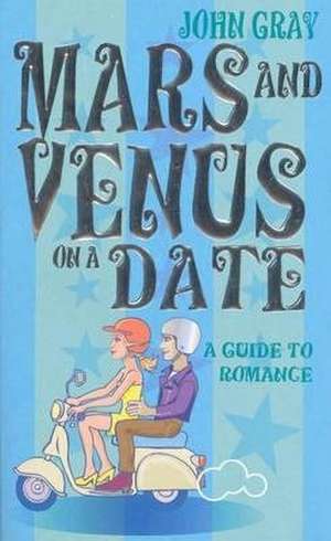 Mars And Venus On A Date de John Gray