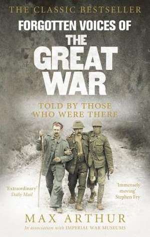 Forgotten Voices of the Great War de Max Arthur