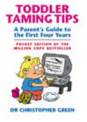 Green, D: Toddler Taming Tips de Dr Christopher Green