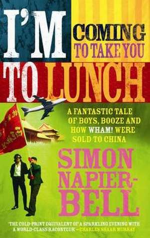 I'm Coming To Take You To Lunch de Simon Napier-Bell