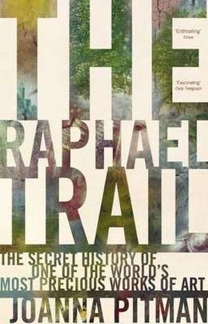 The Raphael Trail de Joanna Pitman