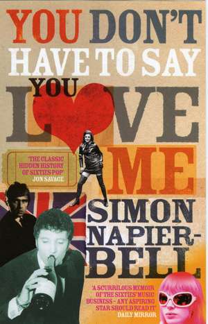 You Don't Have To Say You Love Me de Simon Napier-Bell