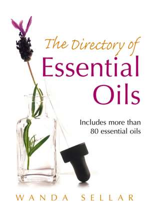 The Directory of Essential Oils de Wanda Sellar