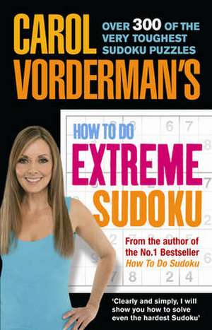 Carol Vorderman's How to Do Extreme Sudoku de Carol Vorderman